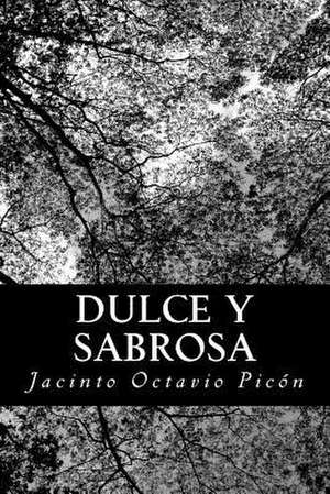 Dulce y Sabrosa de Jacinto Octavio Picón