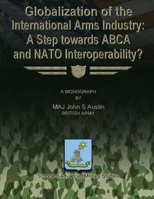 Globalization of the International Arms Industry de British Army Maj John S. Austin