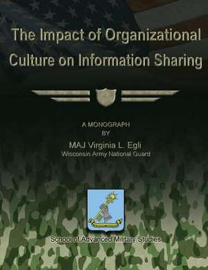 The Impact of Organizational Culture on Information Sharing de Maj Virginia L. Egli