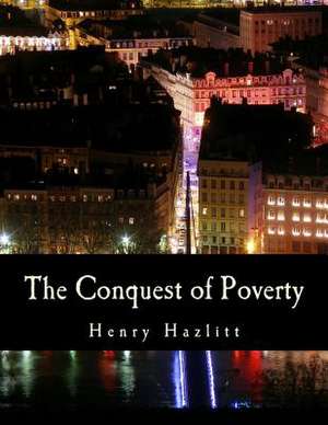 The Conquest of Poverty de Henry Hazlitt