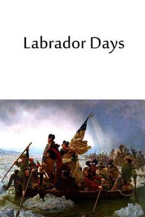 Labrador Days de Wilfred Thomason Grenfell