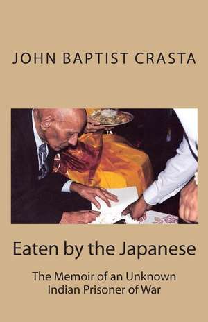 Eaten by the Japanese de John Baptist Crasta