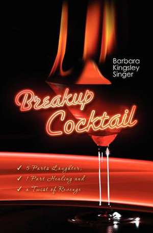 Breakup Cocktail de Barbara Kingsley Singer