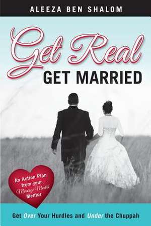 Get Real Get Married de Aleeza Ben Shalom