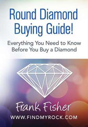 Round Diamond Buying Guide! de Frank Fisher