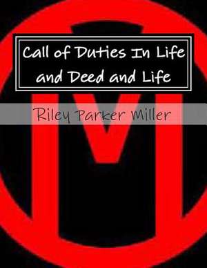 Call of Duties in Life and Deed and Life de Riley Parker Miller