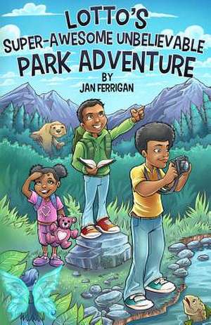 Lotto's Super-Awesome Unbelievable Park Adventure de Jan Ellen Ferrigan