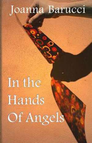 In the Hands of Angels de Joanna Barucci