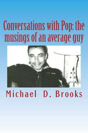 Conversations with Pop de MR Michael D. Brooks