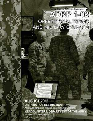 Army Doctrine Reference Publication Adrp 1-02 Operational Terms and Military Symbols August 2012 de United States Government Us Army