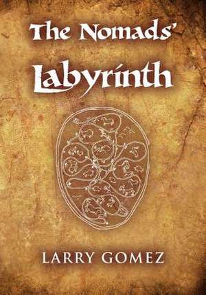 The Nomads' Labyrinth de Larry Gomez