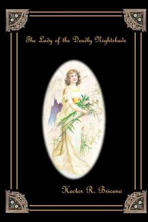 The Lady of the Deadly Nightshade de Hector R. Briceno