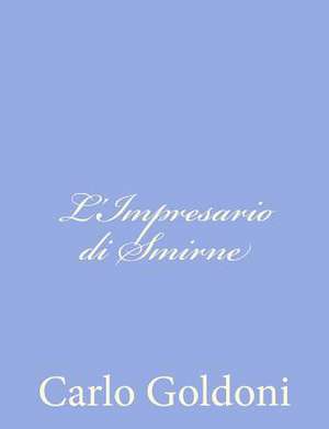 L'Impresario Di Smirne de Carlo Goldoni