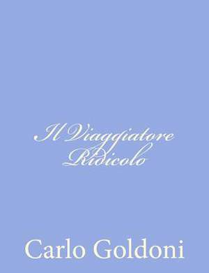 Il Viaggiatore Ridicolo de Carlo Goldoni