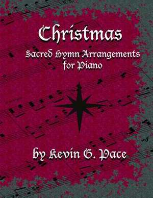 Sacred Hymn Arrangements for Piano - Christmas de Kevin G. Pace