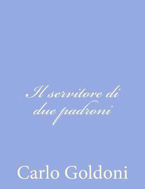 Il Servitore Di Due Padroni de Carlo Goldoni