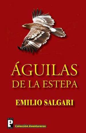 Aguilas de La Estepa de Emiliio Salgari