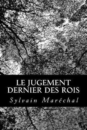 Le Jugement Dernier Des Rois de Sylvain Marechal