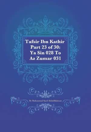 Tafsir Ibn Kathir Part 23 of 30 de Muhammad Saed Abdul-Rahman