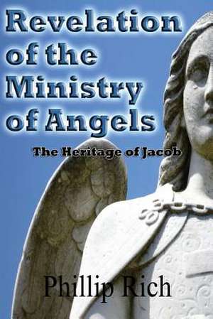 Revelation of the Ministry of Angels de Phillip Rich