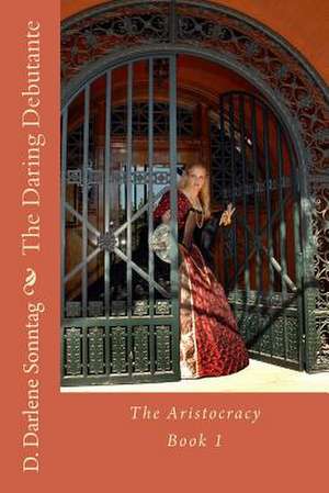 The Daring Debutante de D. Darlene Sonntag