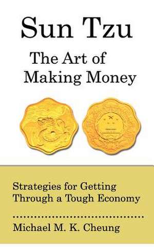 Sun Tzu the Art of Making Money de MR Michael M. K. Cheung