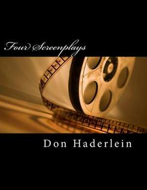 Four Screenplays de Don Haderlein