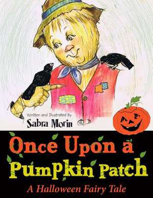 Once Upon a Pumpkin Patch de Sabra Morin