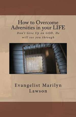 How to Overcome Adversities in Your Life de Evangelist Marilyn Lawson