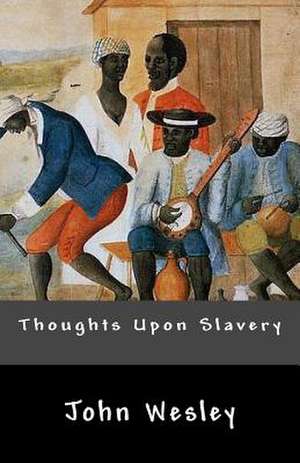 Thoughts Upon Slavery de John Wesley