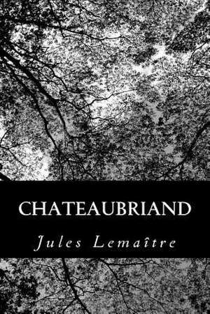 Chateaubriand de Jules Lemaitre