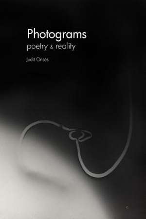 Photograms. Poetry and Reality. de Judit Onses