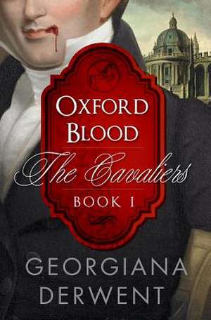 Oxford Blood (the Cavaliers de Georgiana Derwent