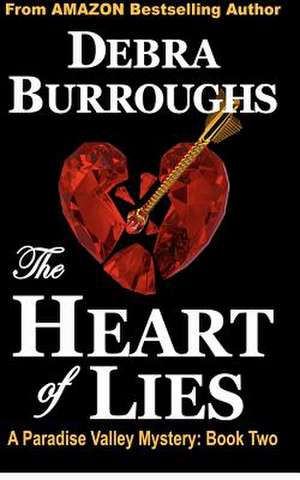 The Heart of Lies de Debra Burroughs