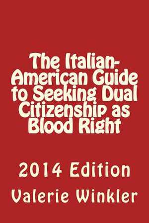 The Italian-American Guide to Seeking Dual Citizenship as Blood Right de Valerie Winkler