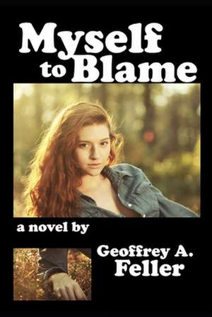 Myself to Blame: A Staff Development Guide de Geoffrey a. Feller