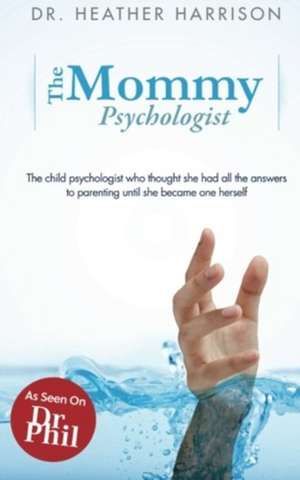 The Mommy Psychologist de Heather Harrison