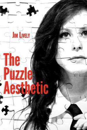 The Puzzle Aesthetic de Jim Lively