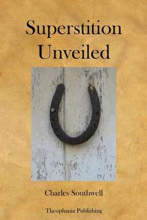 Superstition Unveiled de Charles Southwell
