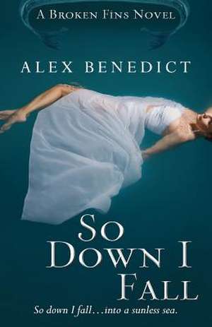 So Down I Fall de Alex Benedict