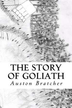 The Story of Goliath de Auston Bratcher