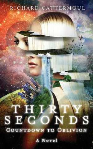 Thirty Seconds Countdown to Oblivion de Richard Cattermole