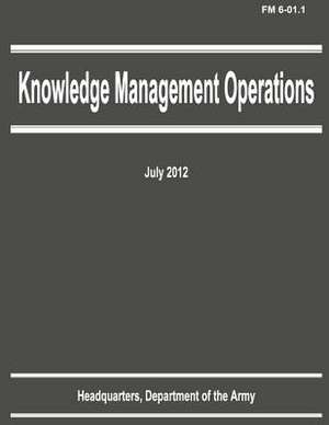 Knowledge Management Operations (FM 6-01.1) de Department Of the Army