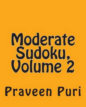 Moderate Sudoku, Volume 2 de Praveen Puri