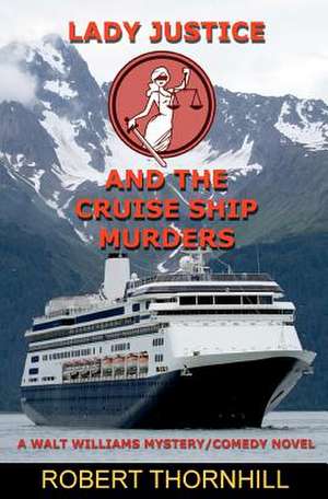 Lady Justice and the Cruise Ship Murders de Robert Thornhill