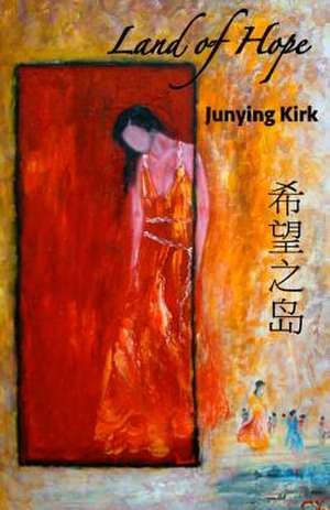 Land of Hope de Junying Kirk