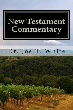 New Testament Commentary de Joe T. White