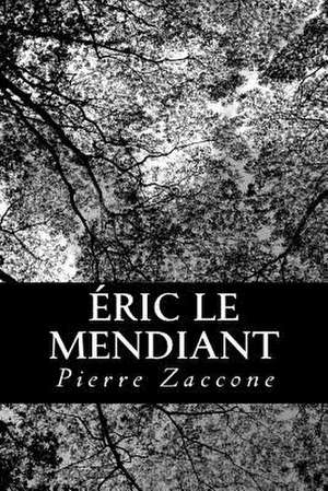 Eric Le Mendiant de Pierre Zaccone