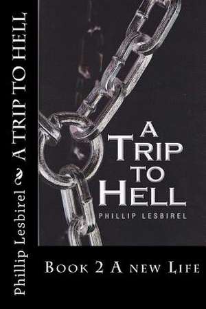 A Trip to Hell de Phillip Lesbirel