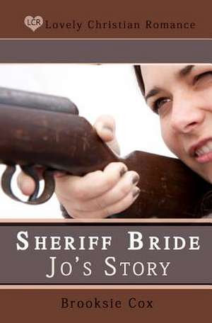 Sheriff Bride Jo's Story de Brooksie Cox